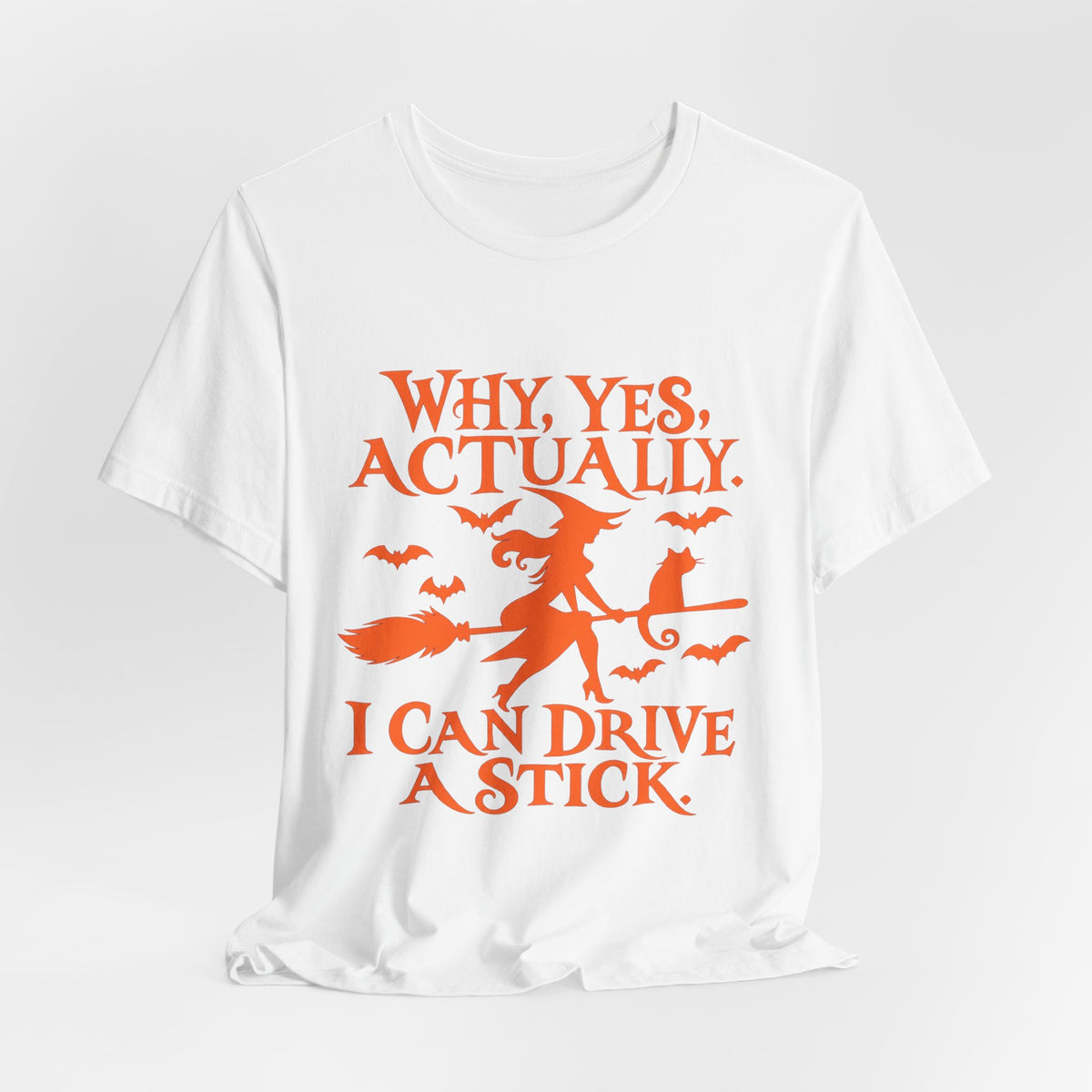 Why Yes Actually I Can Drive a Stick T-Shirt