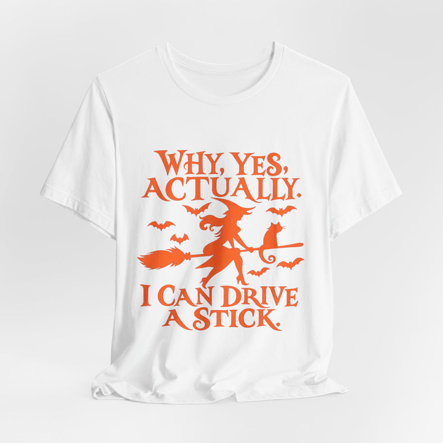 Why Yes Actually I Can Drive a Stick T-Shirt