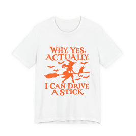 Why Yes Actually I Can Drive a Stick T-Shirt