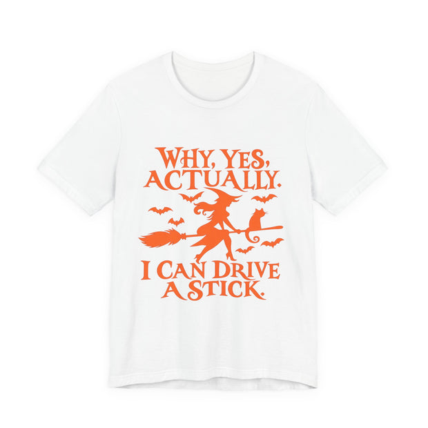 Why Yes Actually I Can Drive a Stick T-Shirt