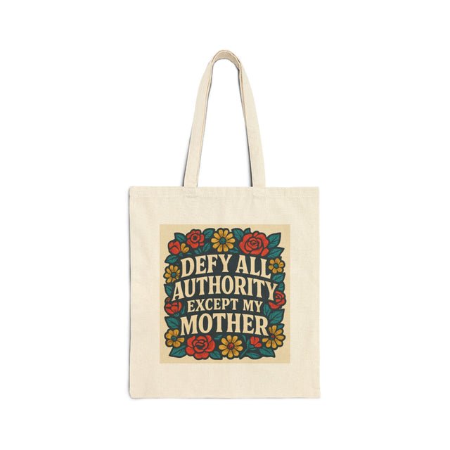 Defy All Authority Except My Mother Tote Bag, Floral Canvas Shopper, Funny Gift for Mom, Eco-Friendly Bag, Everyday Use, Mother's Day Gift