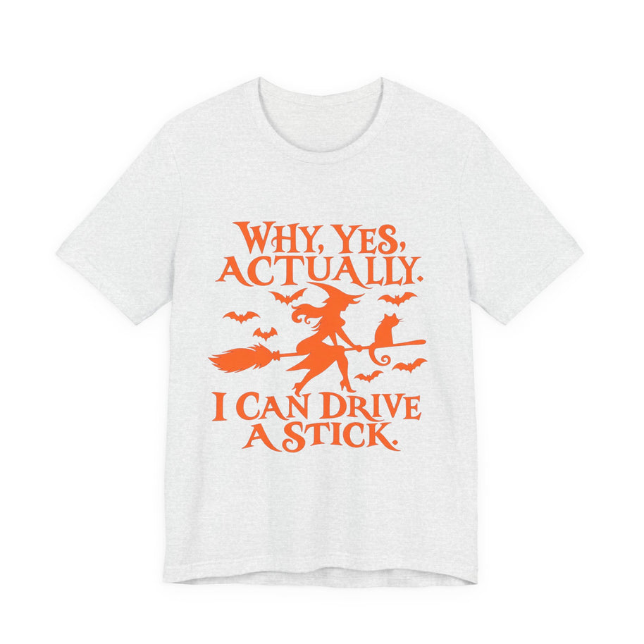 Why Yes Actually I Can Drive a Stick T-Shirt