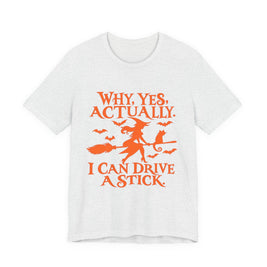 Why Yes Actually I Can Drive a Stick T-Shirt