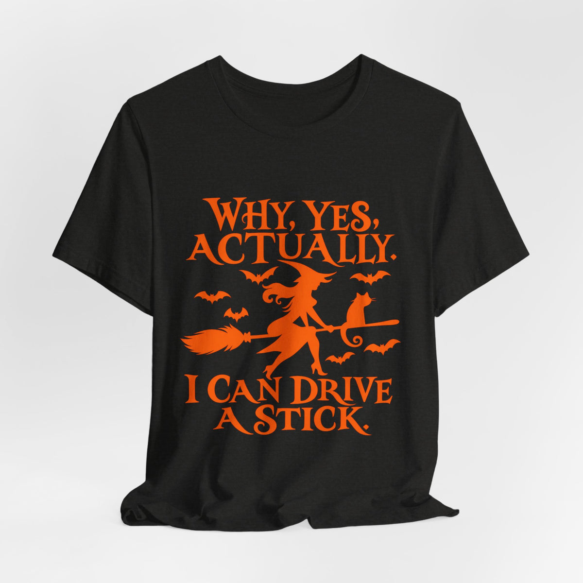 Why Yes Actually I Can Drive a Stick T-Shirt