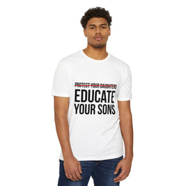 Protect Your Daughters Educate Your Sons T-Shirt | Feminist Shirt | Minimalist Typography Tee | Women's Rights Gift | Unisex Activism Shirt
