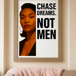 Black woman empowering Wall Art Print - Chase Dreams, Not Men - Inspiring Decor for Women, Motivational Wall Art, Modern Home Decor, Gift Idea for Her