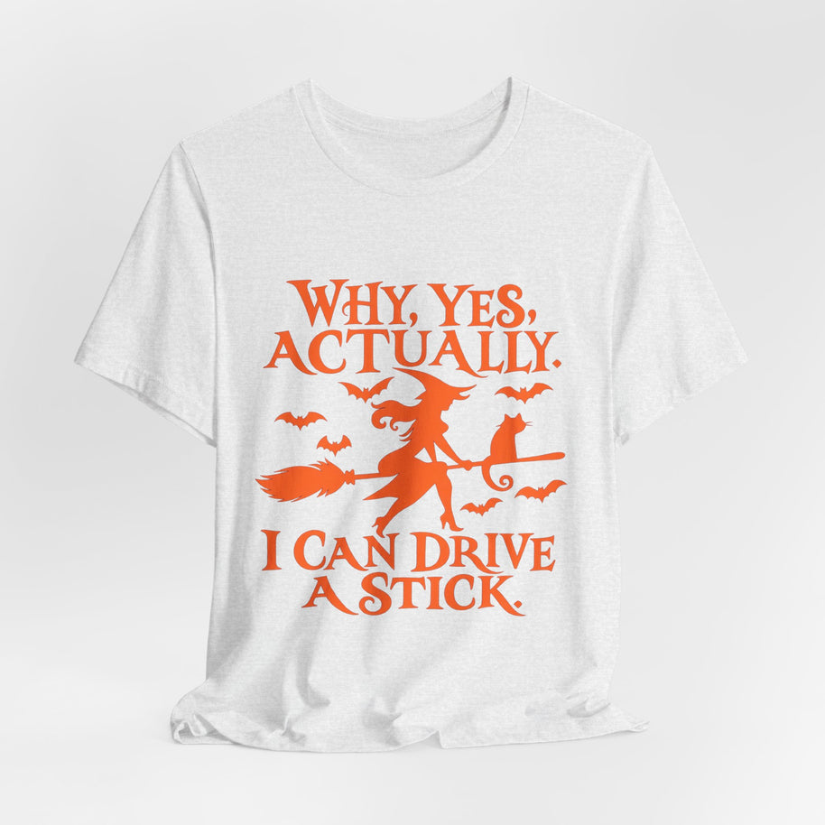 Why Yes Actually I Can Drive a Stick T-Shirt