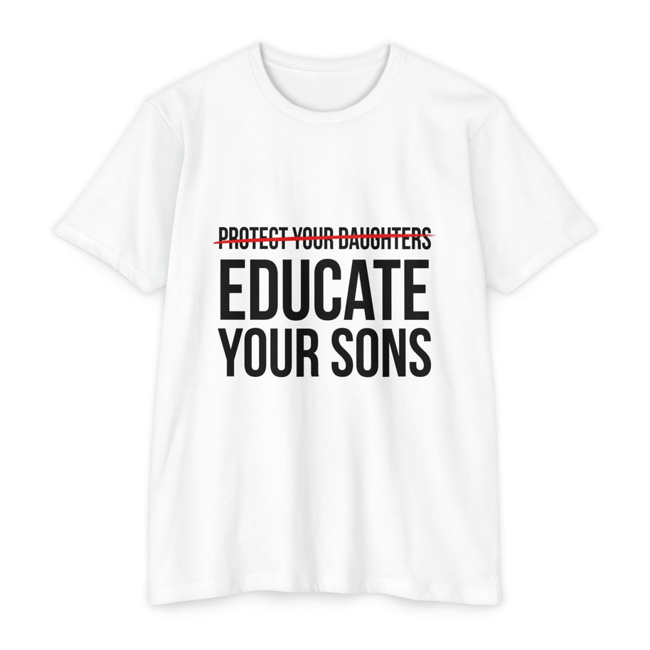 Protect Your Daughters Educate Your Sons T-Shirt | Feminist Shirt | Minimalist Typography Tee | Women's Rights Gift | Unisex Activism Shirt