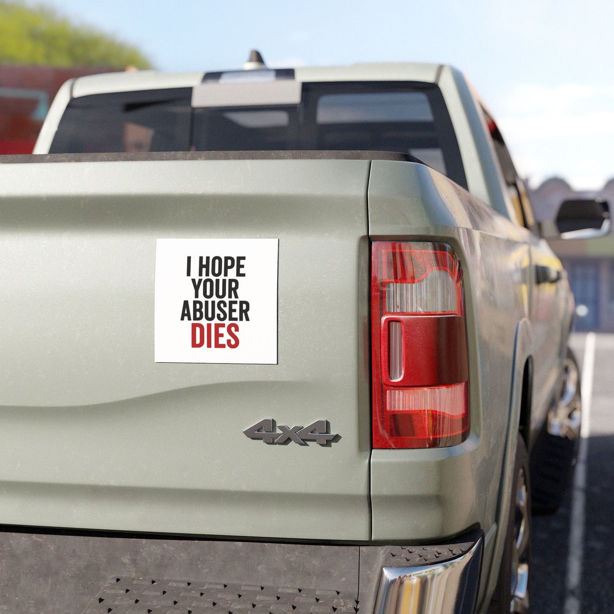 "I hope your abuser dies"  Car Magnet - Empowering Message, Creative Gift for Supporters, Strong Vibes for Road Warriors