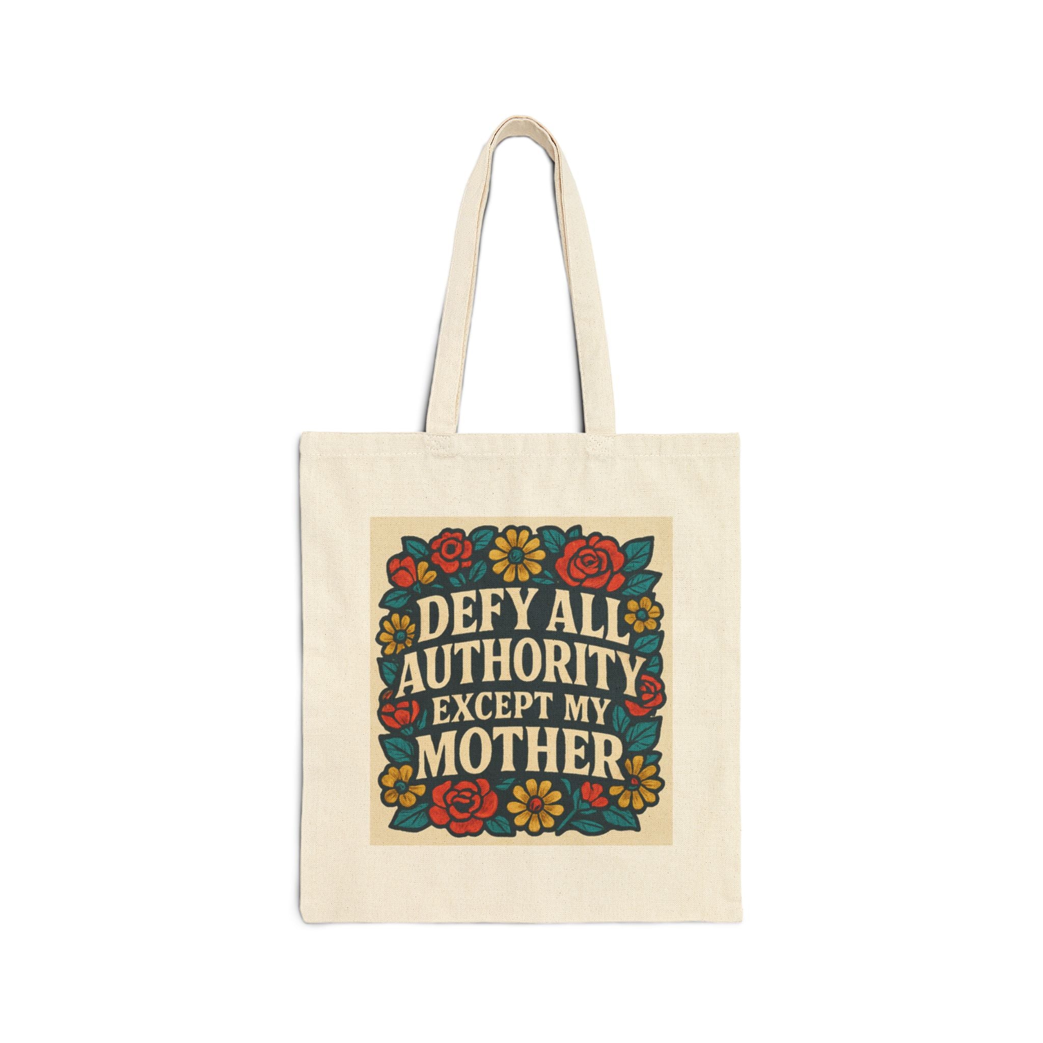 Defy All Authority Except My Mother Tote Bag, Floral Canvas Shopper, Funny Gift for Mom, Eco-Friendly Bag, Everyday Use, Mother's Day Gift